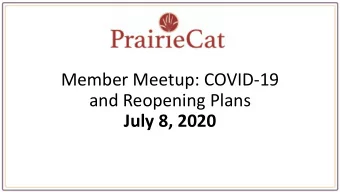 Member Meetup: COVID-19  and Reopening Plans  July 8, 2020  Virtual Meeting Guidelines