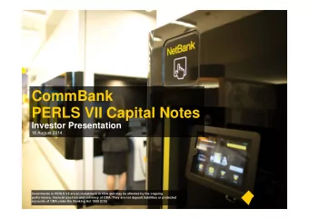 CommBank  PERLS VII Capital Notes  Investor Presentation  18 August 2014  Investments in PERLS VII