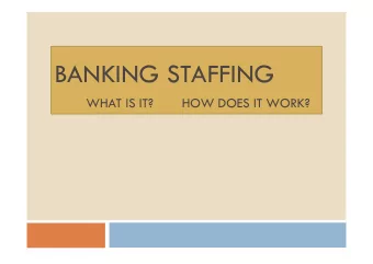 BANKING STAFFING  WHAT IS IT?  HOW DOES IT WORK?  What is banking staffing?  For schools -  a