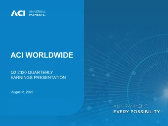 ACI WORLDWIDE  Q2 2020 QUARTERLY  EARNINGS PRESENTATION  August 6, 2020  Private Securities