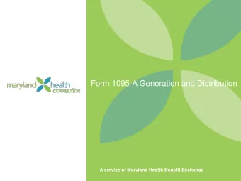 Form 1095-A Generation and Distribution  A service of Maryland Health Benefit Exchange  Form 1095-A
