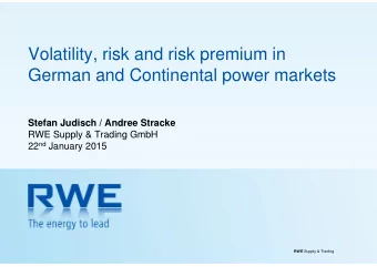 Volatility, risk and risk premium in  German and Continental power markets  Stefan Judisch / Andree