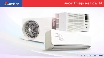 Amber Enterprises India Ltd  Investor Presentation : March 2018  Safe Harbor This presentation and