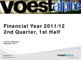 Financial Year 2011/12  2nd Quarter, 1st Half  Investor Relations  November 2011  voestalpine AG