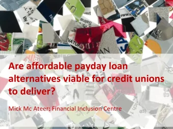 alternatives viable for credit unions to deliver? Mick Mc Ateer : Financial Inclusion Centre