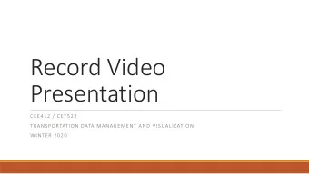 Record Video  Presentation  CEE412 / CET522  TRANSPORTATION DATA MANAGEMENT AND VISUALIZATION