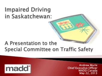 ew Murie  Andrew  Chief  f Executiv  utive  e Officer  er  MADD Canada  May 22, 2013 Source: