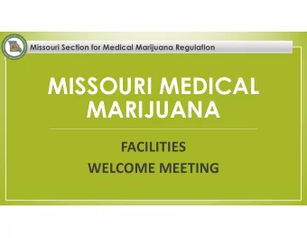 MISSOURI MEDICAL  MARIJUANA  FACILITIES  WELCOME MEETING  Missouri Section for Medical Marijuana