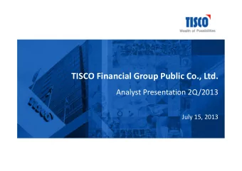 TISCO Financial Group Public Co., Ltd.  Analyst Presentation 2Q/2013  July 15, 2013  1