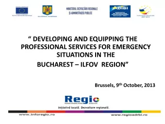 DEVELOPING AND EQUIPPING THE  PROFESSIONAL SERVICES FOR EMERGENCY  SITUATIONS IN THE BUCHAREST