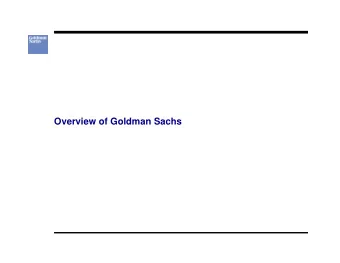 Overview of Goldman Sachs  Cautionary Note on Forward-Looking Statements  Todays presentation