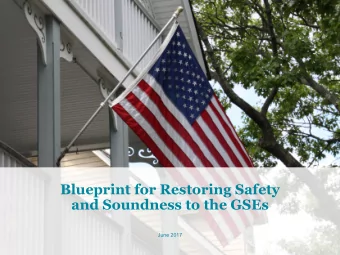 Blueprint for Restoring Safety  and Soundness to the GSEs  June 2017  This presentation summarizes
