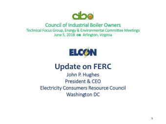 Update on FERC  John P  P. Hugh  ghes  es  President &amp;  &amp; CEO  EO  Electr  tricity C