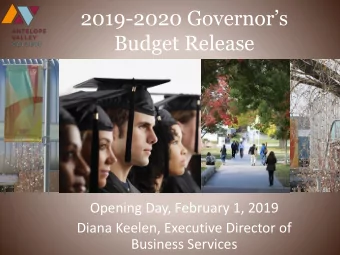 2019- 2020 Governors  Budget Release  Opening Day, February 1, 2019  Diana Keelen, Executive