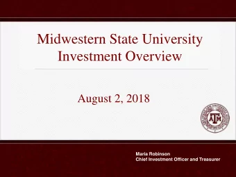 Midwestern State University  Investment Overview  August 2, 2018  Maria Robinson  Chief Investment