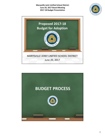 BUDGET PROCESS  1  Marysville Joint Unified School District  June 20, 2017 Board Meeting  2017-18