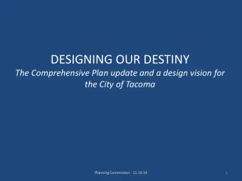DESIGNING OUR DESTINY  The Comprehensive Plan update and a design vision for the City of Tacoma