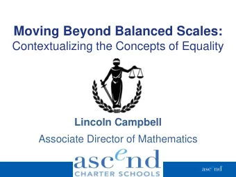 Moving Beyond Balanced Scales:  Contextualizing the Concepts of Equality  Lincoln Campbell