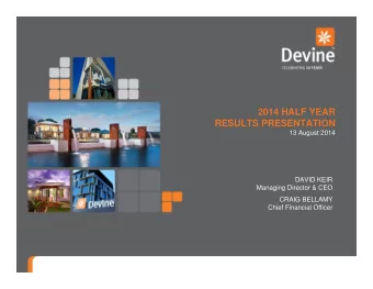 2014 HALF YEAR  RESULTS PRESENTATION  13 August 2014  DAVID KEIR  Managing Director &amp; CEO
