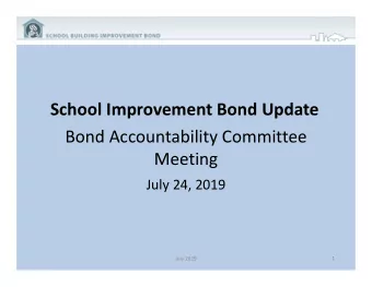 School Improvement Bond Update  Bond Accountability Committee  Meeting  July 24, 2019  July 2019