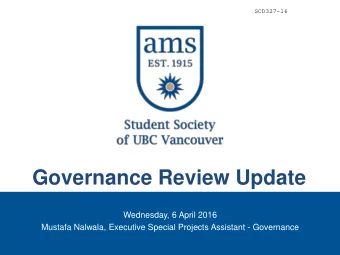 Governance Review Update  Wednesday, 6 April 2016  Mustafa Nalwala, Executive Special Projects