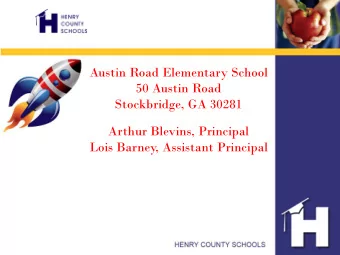 Stockbridge, GA 30281  Arthur Blevins, Principal  Lois Barney, Assistant Principal  Austin Road