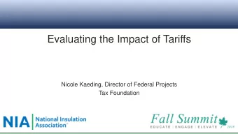 Evaluating the Impact of Tariffs  Nicole Kaeding, Director of Federal Projects  Tax Foundation