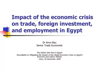 on trade, foreign investment,  and employment in Egypt  Dr Arne Klau  Senior Trade Economist  The