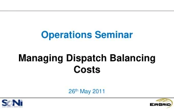 Costs 26 th May 2011  Agenda  Introduction  Overview of Dispatch Balancing Costs (30 mins)