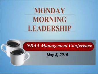 NBAA Management Conference May 5, 2015  To every man there comes in his  lifetime that special