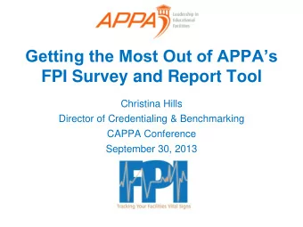 Getting the Most Out of APPAs FPI Survey and Report Tool  Christina Hills  Director of
