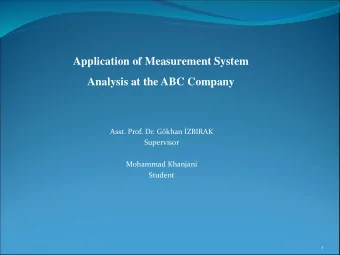Application of Measurement System  Analysis at the ABC Company  Asst. Prof. Dr. Gkhan ZBIRAK