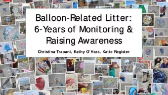 Balloon-Related Litter:  Monitoring also raises awareness as to the extent of a problem with the