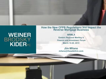 How the New CFPB Regulations Will Impact the  Reverse Mortgage Business  NRMLA  Eastern Regional
