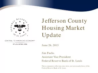 Jefferson County  Housing Market  Update  June 26, 2013  Jim Fuchs  Assistant Vice President