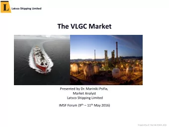 The VLGC Market  Prepared for the IMSF, ALBA, Athens, May 2016  Presented by Dr. Mariniki Psifia,