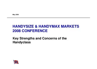 HANDYSIZE &amp; HANDYMAX MARKETS  2008 CONFERENCE  Key Strengths and Concerns of the  Handyclass