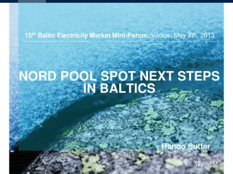 NORD POOL SPOT NEXT STEPS  IN BALTICS  Hando Sutter  Operating the leading markets for  buying and