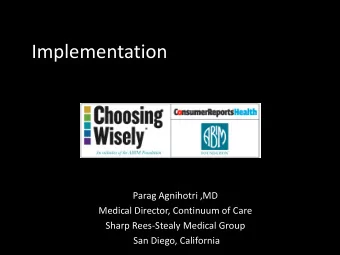 Implementation  Parag Agnihotri ,MD  Medical Director, Continuum of Care  Sharp Rees-Stealy Medical