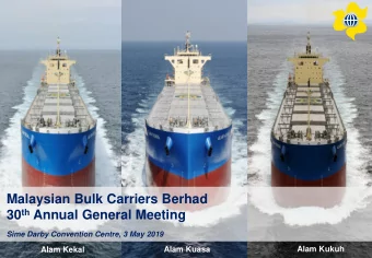 Malaysian Bulk Carriers Berhad 30 th Annual General Meeting  Sime Darby Convention Centre, 3 May