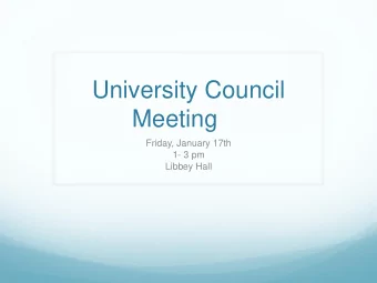 University Council  Meeting  Friday, January 17th  1- 3 pm  Libbey Hall  Smoking/Tobacco Ban