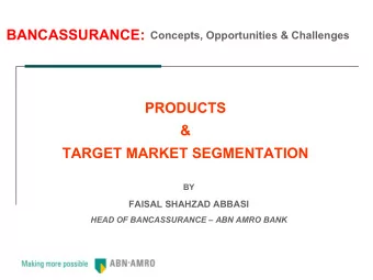 PRODUCTS  &amp;  TARGET MARKET SEGMENTATION  BY  FAISAL SHAHZAD ABBASI  HEAD OF BANCASSURANCE