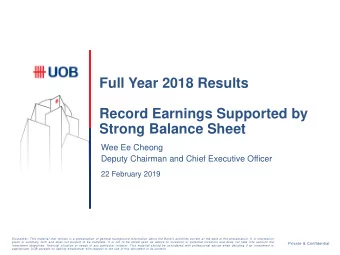 Full Year 2018 Results  Record Earnings Supported by  Strong Balance Sheet  Wee Ee Cheong  Deputy