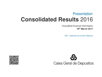 Consolidated Results 2016  Unaudited financial information 10 th March 2017 GIR  Gabinete de