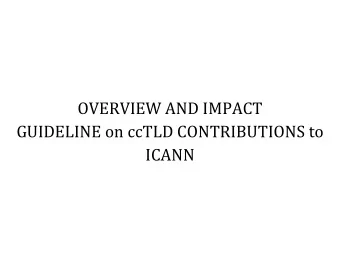 OVERVIEW AND IMPACT  GUIDELINE on ccTLD CONTRIBUTIONS to  ICANN  VALUE EXCHANGE MODEL 2013 SPECIFIC