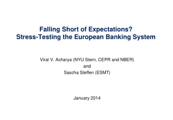 Falling Short of Expectations?  Stress-Testing the European Banking System  Viral V. Acharya (NYU