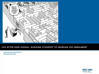 LIFE AFTER HIGH SCHOOL: NUDGING STUDENTS TO INCREASE PSE ENROLMENT  Service Research Conference