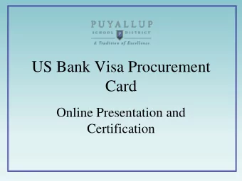 US Bank Visa Procurement  Card  Online Presentation and  Certification  Your Responsibilities