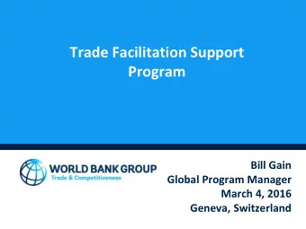 Program  Bill Gain  Global Program Manager  March 4, 2016  Geneva, Switzerland  WBG Trade
