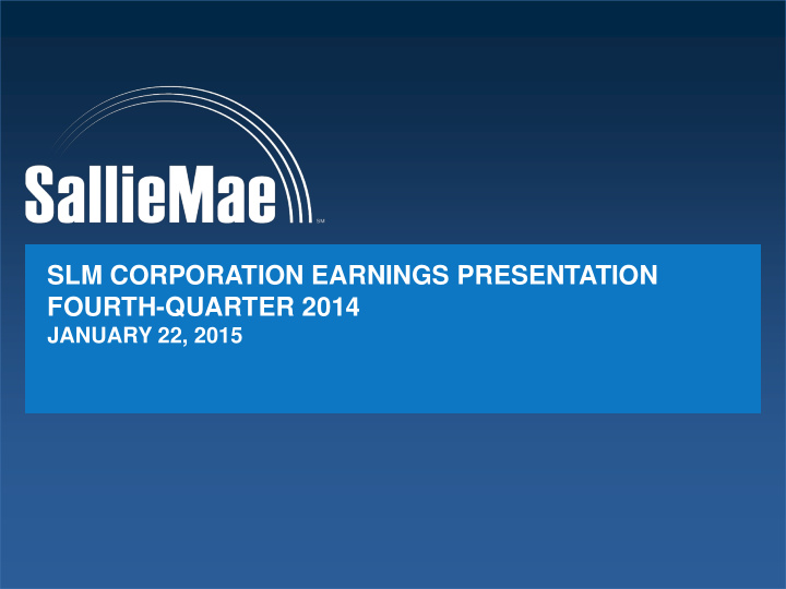slm corporation earnings presentation fourth quarter 2014